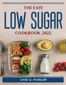 Paperback The Easy Low Sugar Cookbook 2022 Book