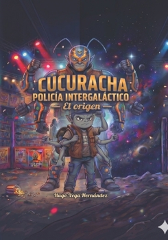 Paperback Cucuracha Policía Intergaláctico: El origen [Spanish] Book