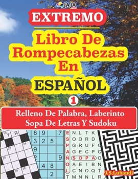 Paperback EXTREMO - Libro De Rompecabeza En ESPAÑOL: Relleno De Palabra, Laberinto Sopa De Letras Y Sudoku. [Spanish] Book