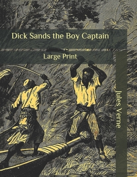 Dick Sands the Boy Captain: Large Print