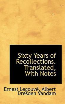Sixty Years of Recollections Translated, with Notes