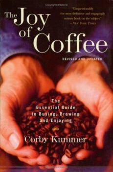 Paperback The Joy of Coffee: The Essential Guide to Buying, Brewing, and Enjoying - Revised and Updated Book
