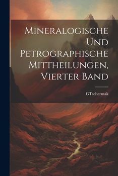 Paperback Mineralogische und Petrographische Mittheilungen, Vierter Band [German] Book