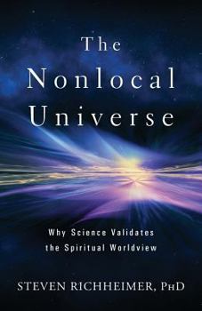 Paperback The Nonlocal Universe: Why Science Validates the Spiritual Worldview Book