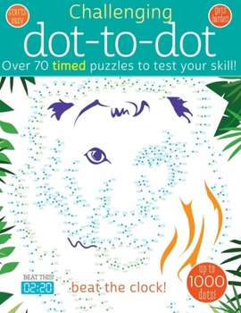 Paperback Challenging Dot-To-Dot: Over 70 Timed Puzzles to Test Your Skill Book