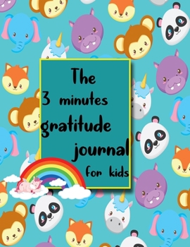 The 3 Minutes gratitude journal for kids: A Journal to Teach Children to Practice Gratitude and Mindfulness. Today Is Great!: A Daily Gratitude ... Happiness Notebook. Social Skills for Kids