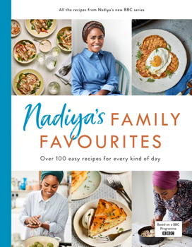 Hardcover Nadiya's Family Favourites: Easy, Beautiful and Show-Stopping Recipes for Every Day from Nadiya's BBC TV Ser Ies Book