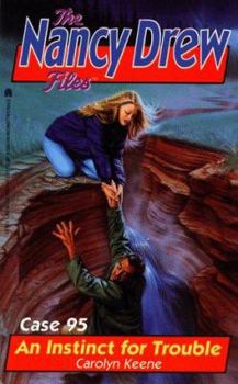 An Instinct for Trouble (Nancy Drew: Files, #95) - Book #95 of the Nancy Drew Files