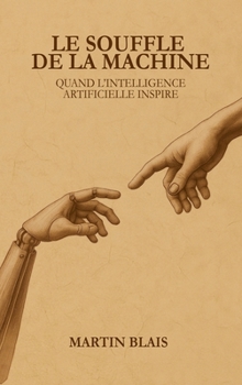 Hardcover Le souffle de la machine: Quand l'intelligence artificielle inspire [French] Book