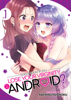 Paperback Does It Count If You Lose Your Virginity to an Android? Vol. 1 Book