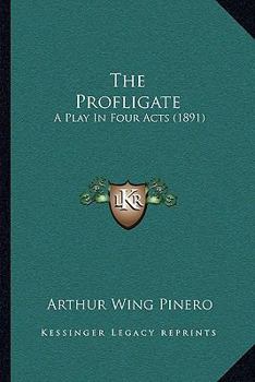 Paperback The Profligate: A Play in Four Acts (1891) Book