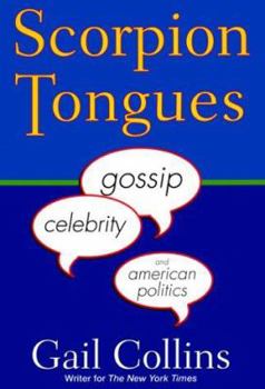Hardcover Scorpion Tongues: Gossip, Celebrity, And American Politics Book