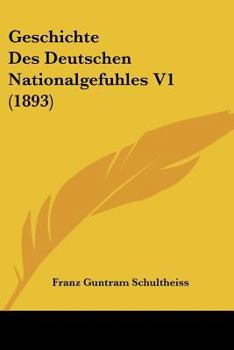 Paperback Geschichte Des Deutschen Nationalgefuhles V1 (1893) [German] Book