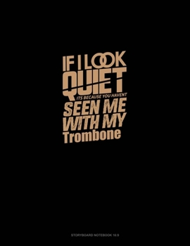 If I Look Quiet It's Because You Haven't Seen Me With My Trombone: Storyboard Notebook 1.85:1