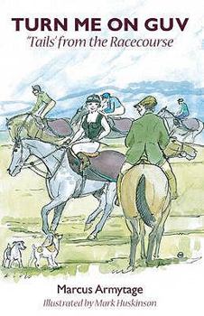 Hardcover Turn Me on, Guv: Humorous Tails from the Racecourse Book