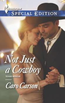 Not Just a Cowboy - Book #1 of the Texas Rescue