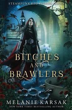 Bitches and Brawlers - Book #4 of the Steampunk Fairy Tales