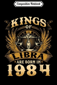 Composition Notebook: Kings Of Libra Are Born In 1984 35th Birthday Journal/Notebook Blank Lined Ruled 6x9 100 Pages