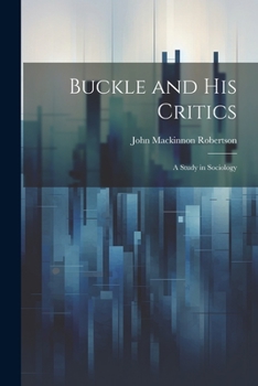 Paperback Buckle and His Critics: A Study in Sociology Book