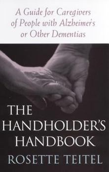 Hardcover The Handholder's Handbook: A Guide for Caregivers of People with Alzheimer's or Other Dementias Book