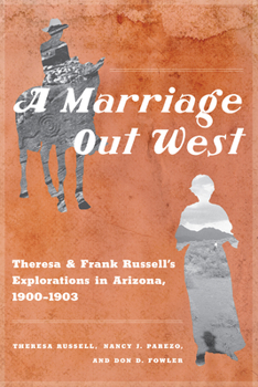 Paperback A Marriage Out West: Theresa and Frank Russell's Explorations in Arizona, 1900-1903 Book