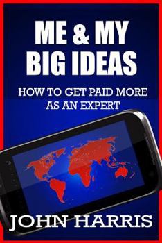 Paperback Me & My BIG Ideas: How To Get Paid More As An Expert Book