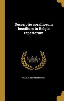 Hardcover Descriptio coralliorum fossilium in Belgio repertorum [Latin] Book