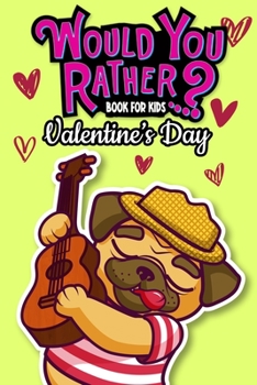 Paperback Would You Rather Book For Kids: Valentine's Day Edition The Try Not to Laugh Challenge Great Gifts For Boys Girls Family Games Book