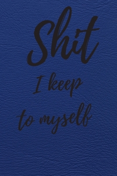 Paperback Shit I Keep To Myself: Internet Password Logbook, Journal & Notebook, Log Book For Disorganized People, password organizer Book
