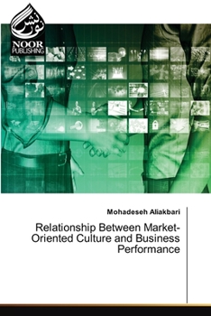 Paperback Relationship Between Market-Oriented Culture and Business Performance Book