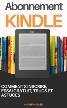 Paperback Abonnement Kindle: Comment s'inscrire, essai gratuit, trucs et astuces [French] Book