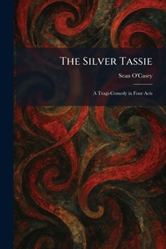 Paperback The Silver Tassie: A Tragi-Comedy in Four Acts Book