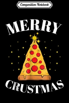 Paperback Composition Notebook: Merry Crustmas Pizza Lover Christmas Tree Pizza Journal/Notebook Blank Lined Ruled 6x9 100 Pages Book