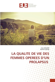 La Qualite de Vie Des Femmes Operees d'Un Prolapsus (French Edition)