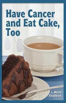 Paperback Have Cancer and Eat Cake Too Book