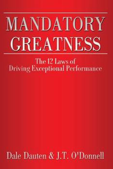 Paperback Mandatory Greatness: The 12 Laws of Driving Exceptional Performance Book