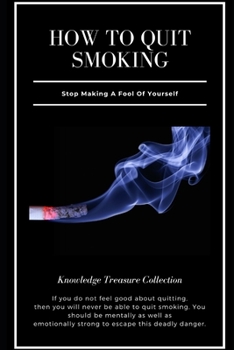 Paperback How To Quit Smoking: Stop Making A Fool Of Yourself Book