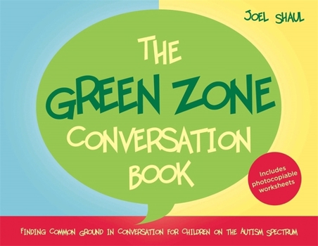 Hardcover The Green Zone Conversation Book: Finding Common Ground in Conversation for Children on the Autism Spectrum Book