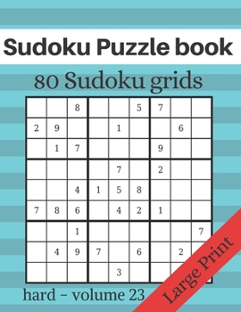 Paperback Sudoku Puzzle book - 80 Sudoku grids - Large Print: Level of difficulty Hard - Sudoku puzzle game book for adults - volume 23 - 8.5x11 inches [Large Print] Book