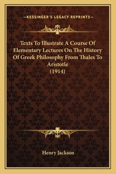 Paperback Texts To Illustrate A Course Of Elementary Lectures On The History Of Greek Philosophy From Thales To Aristotle (1914) Book