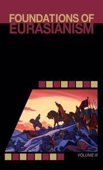 Hardcover Foundations of Eurasianism: Volume III Book