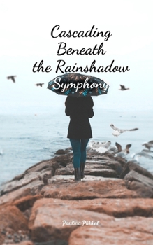 Paperback Cascading Beneath the Rainshadow Symphony Book