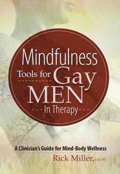 Paperback Mindfulness Tools for Gay Men in Therapy: A Clinician's Guide for Mind-Body Wellness Book