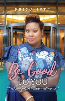 Paperback Be Good to You: "The Journey of a Transformed Woman" Book