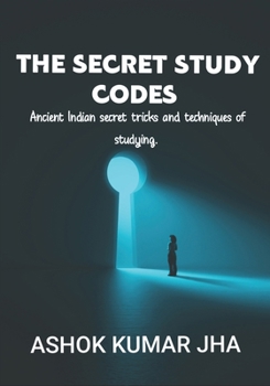 Paperback The Secret Study Codes: Ancient Indian Study techniques and tricks of reading memory concentration recall tratak pranayam and meditation Book