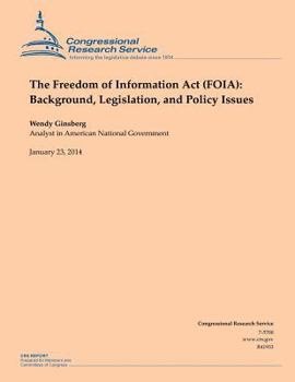 The Freedom of Information Act (FOIA): Background, Legislation, and Policy Issues