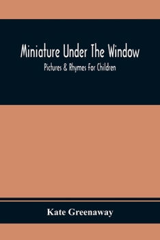 Paperback Miniature Under The Window; Pictures & Rhymes For Children Book