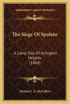 Paperback The Siege Of Spoleto: A Camp Tale Of Arlington Heights (1864) Book