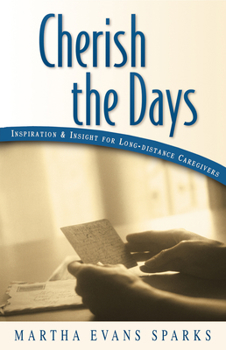 Paperback Cherish the Days: Inspiration and Insight for Longdistance Caregivers Book