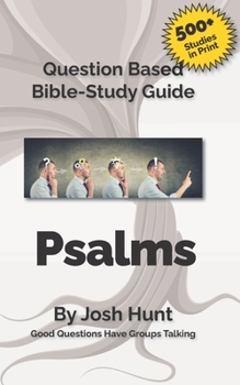 Paperback Question-based Bible Study Guide -- Psalms: Good Questions Have Groups Talking Book